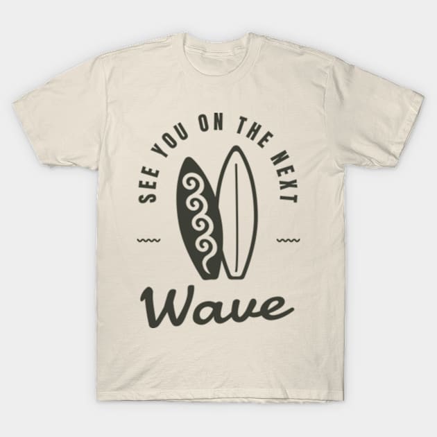 See you on the next wave T-Shirt by lisousisa